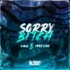 Sorry Bitch (feat. AMUSIK) - Single