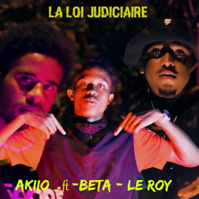 Akiio_la loi judiciaire (feat. Beta & le roy) - Single