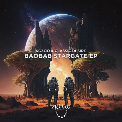 Kgzoo & Classic Desireの「Baobab Stargate - Single」を聴こう。
