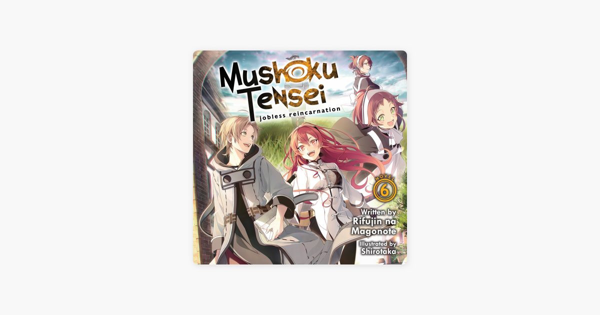 Mushoku Tensei: Isekai Ittara Honki Dasu - Vol 6