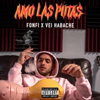 AMO LAS PUTAS (feat. VEI HABACHE) - Single - Fonfi