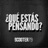 Que estas pensand