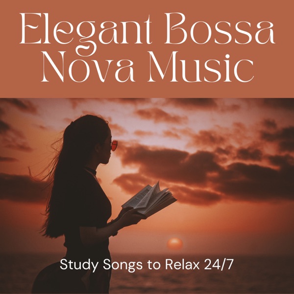 Elegant Bossa Nova Music - Study Songs to Relax 24/7