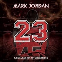23 (A Collection of Greatness) - Mark Jordan