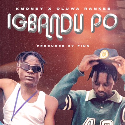 IGBANDU PO (feat. Oluwa Rankee) - Single