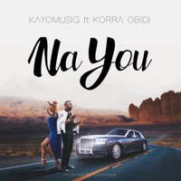 Na You (feat. Korra Obidi) - Single - Kayomusiq