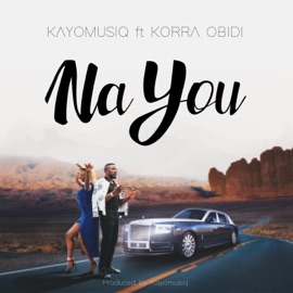 Na You (feat. Korra Obidi) Kayomusiq