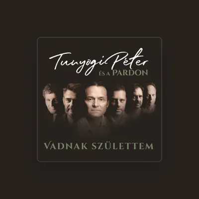 Listen to Tunyogi Péter és a Pardon, watch music videos, read bio, see tour dates & more!