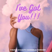 I've Got You (feat. Tangela Turner) - Single - Young Wag