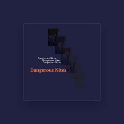 Listen to Dangerous Nites, watch music videos, read bio, see tour dates & more!