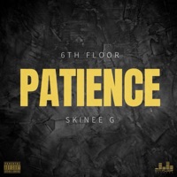 Patience (feat. Skinee G) - Single - 6th Floor