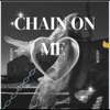 Chain on Me - Single