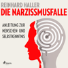 Die Narzissmusfalle: Anleitung zur Menschen- und Selbstkenntnis - Reinhard Haller