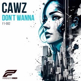 Don't Wanna Cawz
