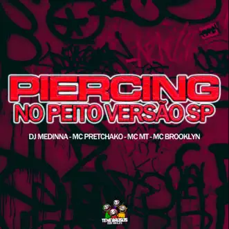 Piercing no Peito Versão Sp (feat. Mc Brooklyn) by Dj Medinna, mc pretchako & MC MT song reviws