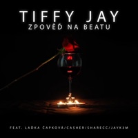 Zpověď na beatu (feat. Jayk3m, Casher, Sharecc & Laďka Čapková) - Single - Tiffy Jay
