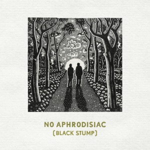 No Aphrodisiac (Black Stump) - Single
