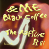 The Rapture Pt. III - &ME & Black Coffee