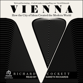 Vienna : How the City of Ideas Created the Modern World - Richard Cockett Cover Art