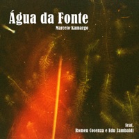 Água da Fonte (feat. Romeu Cozenza & Edu Zambaldi) - Single - Marcelo Kamargo