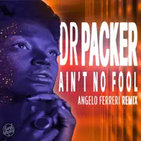 Ain't No Fool (Angelo Ferreri Extended Remix) — Dr Packer
