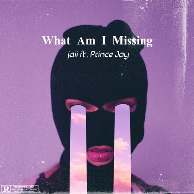What Am I Missing (feat. Prince Jay) - Single