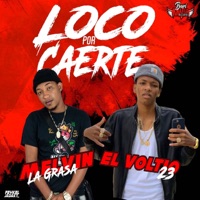 Loco por Caerte - Single - Melvin La Grasa & El Voltio 23
