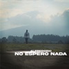 No Espero Nada - Single