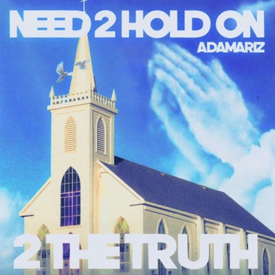 Need 2 Hold On 2 the Truth - EP