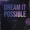 Dream It Possible - K3YN0T3