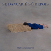 Se Dançar É Só Depois - EP - Ana Lua Caiano