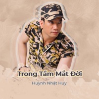 Trong Tầm Mắt Đời - Single - Huỳnh Nhật Huy