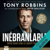 Inébranlable: Votre guide vers la liberté financière - Tony Robbins & Peter Mallouk