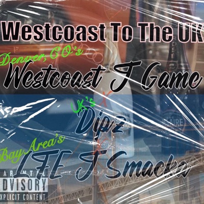 Westcoast To the UK (feat. Dipz & LFE J Smacka) - Single