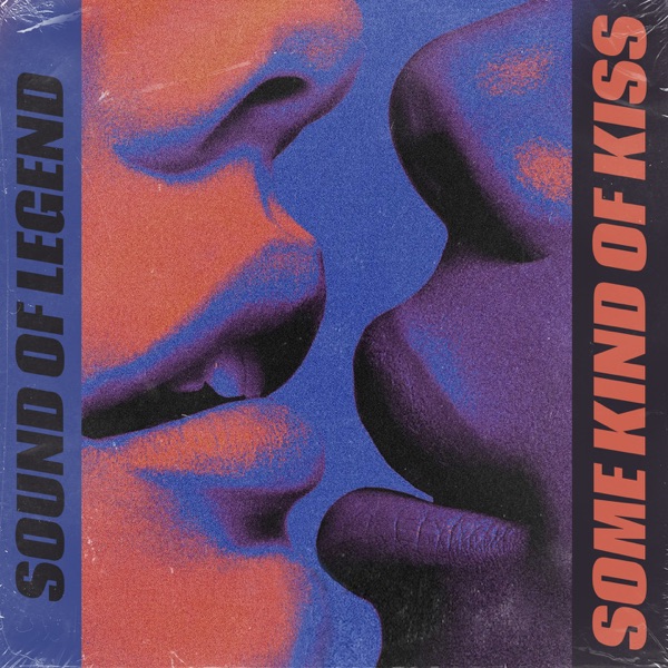 Some Kind Of Kiss - Single - Sound Of Legend