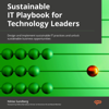 Sustainable IT Playbook for Technology Leaders: Design and Implement Sustainable IT Practices and Unlock Sustainable Business Opportunities (Unabridged) - Niklas Sundberg
