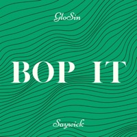 Bop It (feat. Saywick) - Single - Glo sin
