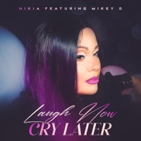 Laugh Now Cry Later (feat. Mikey D) - Single - Nikia
