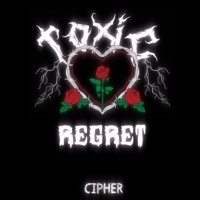 Toxic Regret - Single - Cipher 52