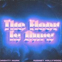 The Floor Is Ours - Single - Mighty Mark & Rodney Hollywood