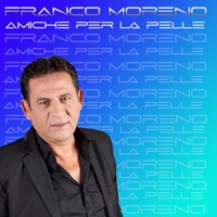 Amiche Per La Pelle - Single - Franco Moreno
