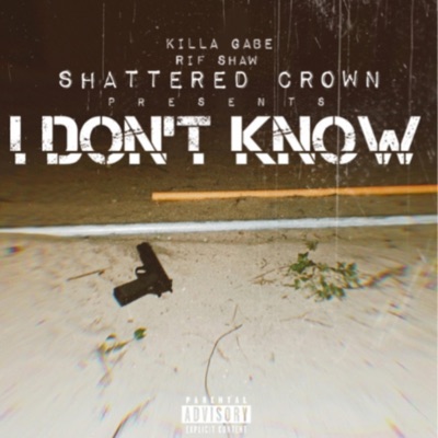 I Don't Know (feat. Killa Gabe) - Single