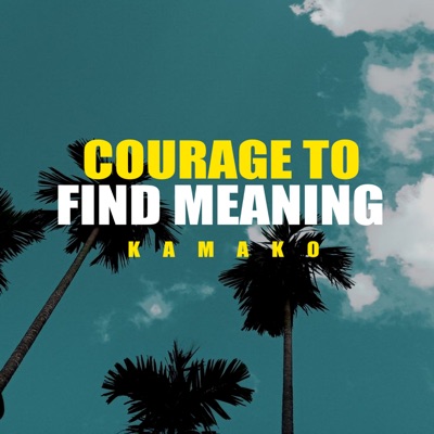 Courage to Find Meaning - Single