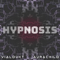 Hypnosis - Single - AuraChild & VIALDUKT