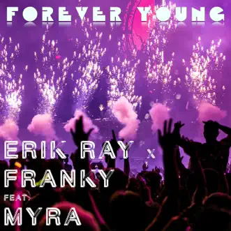 Forever Young (feat. Myra) by Erik Ray & Franky song reviws