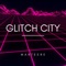 Glitch City - Marteere lyrics