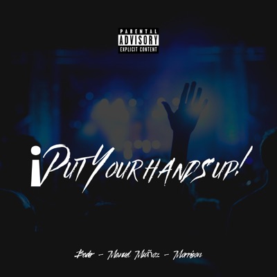Put Your Hands Up (feat. Manuel Muñoz & Bader) - Single