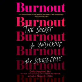 Burnout: The Secret to Unlocking the Stress Cycle (Unabridged)
