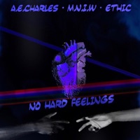 No Hard Feelings - Single - A.E.Charles, M.N.I.W & Ethic