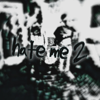 hate me 2 (feat. Kizuato the Human) - Single